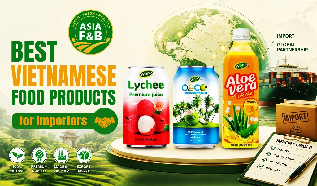 Best Vietnamese Food Products for Importers: What to Source from Vietnam